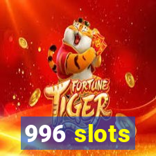 996 slots